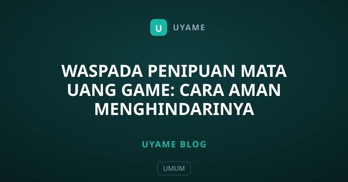 Waspada Penipuan Mata Uang Game: Cara Aman Menghindarinya