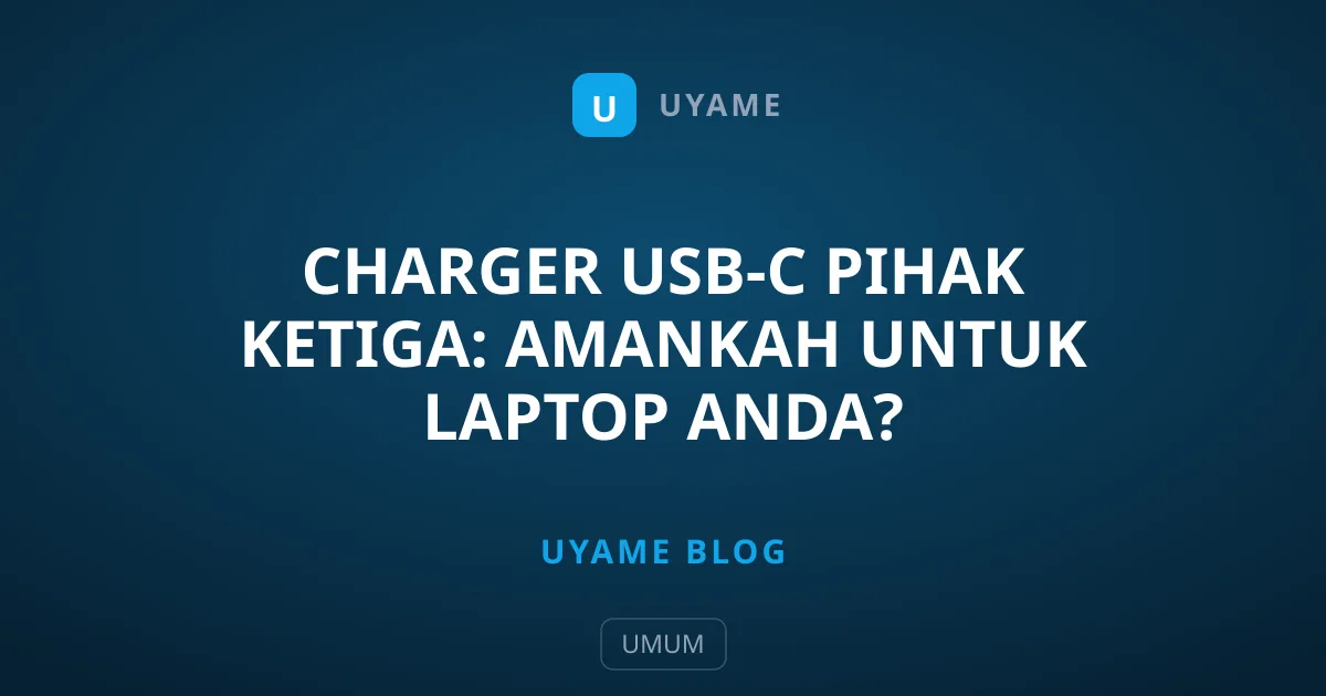 Charger USB-C Pihak Ketiga: Amankah untuk Laptop Anda?
